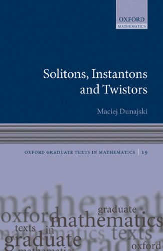 Solitons, Instantons, and Twistors (Oxford Graduate Texts in Mathematics)