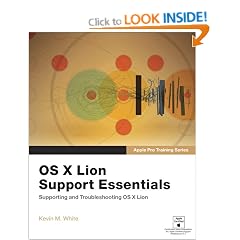 Apple Pro Training Series: OS X Lion Support Essentials: Supporting and Troubleshooting OS X Lion
