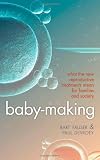 Baby-Making: What the New Reproductive Treatments Mean for Families and Society