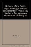 The ubiquity of the finite : Hegel, Heidegger, and the entitlements of philosophy
