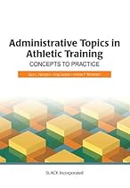 Administrative Topics in Athletic Training: Concepts to Practice Administrative Topics in Athletic Training: Concepts to Practice