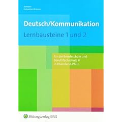 Deutsch/Kommunikation - Lernbausteine 1 und 2. Rheinland-Pfalz: f�r die Berufsschule und Berufsfachschule II: Arbeitsbuch. F�r die Berufsschule und Berufsfachschule II