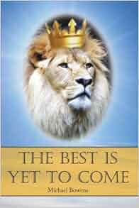 Amazon.fr - The Best Is Yet to Come - Michael Bowens - Livres