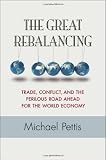 The Great Rebalancing: Trade, Conflict, and the Perilous Road Ahead for the World Economy