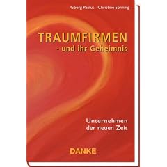 Traumfirmen - und ihr Geheimnis: Unternehmen der neuen Zeit
