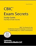 CBIC Exam Secrets Study Guide: CBIC Test Review for the Certification Board of Infection Control and Epidemiology, Inc. (CBIC) Examination