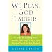 We Plan, God Laughs: Ten Steps to Finding Your Divine Path When Life is Not Turning Out Like You Wanted