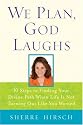 We Plan, God Laughs: Ten Steps to Finding Your Divine Path When Life is Not Turning Out Like You Wanted