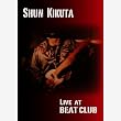 Shun Kikuta  Live at  BEAT CLUB [DVD]