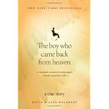 The Boy Who Came Back from Heaven: A Remarkable Account of Miracles, Angels, and Life beyond This Worldby Kevin Malarkey
