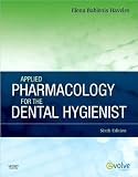 Elena Bablenis Haveles BS Pharm Pharm Ds Applied Pharmacology 6th (Sixth) edition(Applied Pharmacology for the Dental Hygienist [Paperback])(2010)