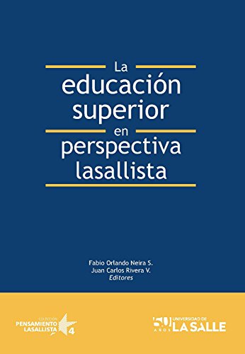 La educación superior en perspectiva lasallista: Pensamiento lasallista 4 (Spanish Edition)