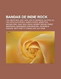 Bandas de Indie Rock: The Libertines, Vast, Wry, Arctic Monkeys, El Otro Yo, the Apples in Stereo, Kaiser Chiefs, Noisettes, Arcade Fire