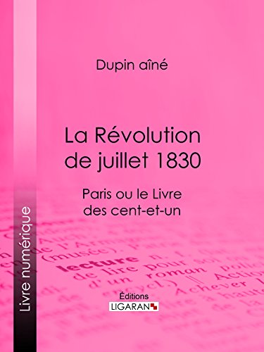 La Révolution de juillet 1830: Paris ou le Livre des cent-et-un (French Edition)