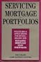 Servicing Mortgage Portfolios: Strategies & Applications for Buying, Selling and Managing Mortgage Loan Portfolios