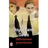 D�licieuses pourriturespar Joyce Carol Oates