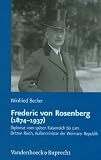 Produkt-Bild: Frederic von Rosenberg (1874-1937): Diplomat vom sp&auml;ten Kaiserreich bis zum Dritten Reich, Au&szlig;enminister der Weimarer Republik (Schriftenreihe Der ... Bayerischen Akademie der Wissenschaften 83