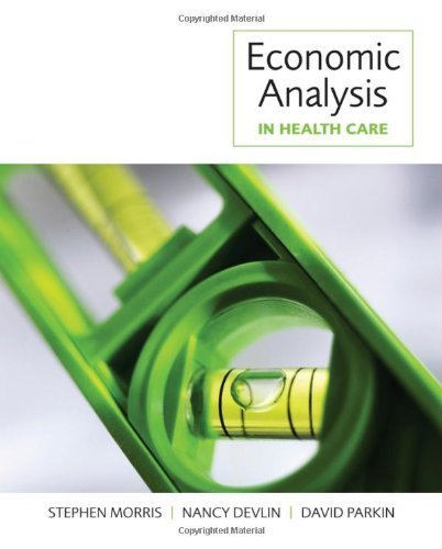 Economic Analysis in Health Care by Morris, Stephen, Devlin, Nancy, Parkin, David (2007) Paperback