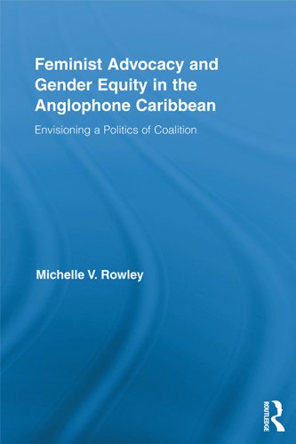 Feminist Advocacy and Gender Equity in the Anglophone Caribbean: Envisioning a Politics of Coalition (Routledge International Studies of Women and Place)