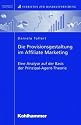 Die Provisionsgestaltung im Affiliate Marketing: Eine Analyse auf der Basis der Prinzipal-Agent-Theorie