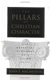 The Pillars of Christian Character: The Essential Attitudes of a Living Faith