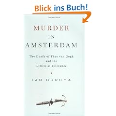 Murder in Amsterdam: The Death of Theo van Gogh and the Limits of Tolerance