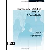 pharmaceutical statistics using sas a practical guide sas press