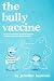 The Bully Vaccine: How to Innoculate Yourself Against Obnoxious People