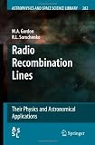 Radio Recombination Lines: Their Physics and Astronomical Applications (Astrophysics and Space Science Library)