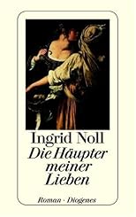 Die Häupter meiner Lieben: Roman