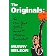 The Originals: The New York Celtics Invent Modern Basketball (Sports and Culture... by Murry Nelson