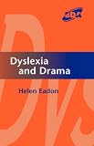 Dyslexia and Drama (A BDA/Fulton Publication)