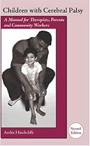 Children With Cerebral Palsy: A Manual for Therapists, Parents and Community Workers