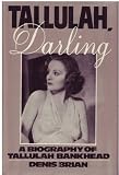 Tallulah, Darling: A Biography of Tallulah Bankhead