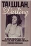 Tallulah, Darling: A Biography of Tallulah Bankhead