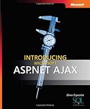 Introducing Microsoft® ASP.NET AJAX (Pro - Developer)
