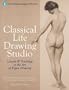 Classical Life Drawing Studio: Lessons & Teachings in the Art of Figure Drawing (The Art Students League of New York)