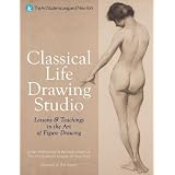 Classical Life Drawing Studio: Lessons & Teachings in the Art of Figure Drawingby James Lancel McElhinney