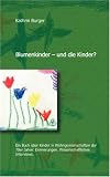 Produkt-Bild: Blumenkinder - und die Kinder ?: Ein Buch &uuml;ber Kinder in Wohngemeinschaften der 70er Jahre: Erinnerungen. Wissenschaftliches. Interviews