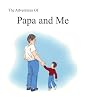 The Adventures of Papa and Me