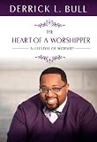 The Heart of a Worshipper: A Lifestyle of Worship