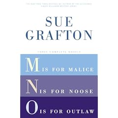 Sue Grafton: Three Complete Novels; M, N, & O: M is for Malice; N is for Noose; O is for Outlaw