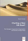 Charting a New Silk Road?: The Shanghai Cooperation Organization and Russian Foreign Policy