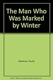 The man who was marked by winter