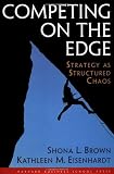 Competing on the Edge : Strategy as Structured Chaos
