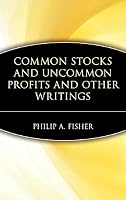 Common Stocks and Uncommon Profits and Other Writings (Wiley Investment Classics)