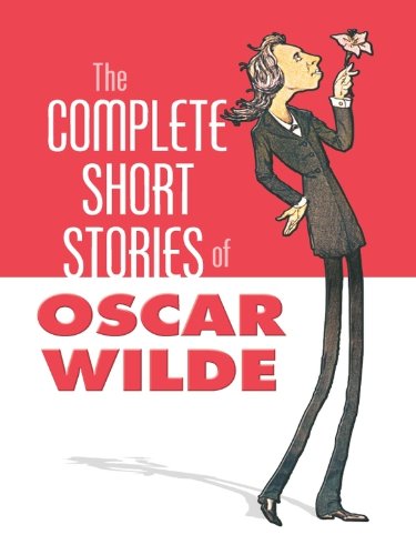 the complete short stories of oscar wilde dover books on literature  drama