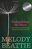 Codependent No More: How to Stop Controlling Others and Start Caring for Yourself