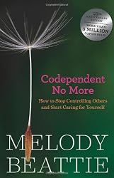 Codependent No More: How to Stop Controlling Others and Start Caring for Yourself