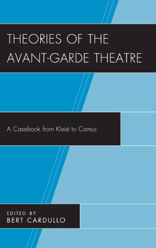 Theories of the Avant-Garde Theatre: A Casebook from Kleist to Camus